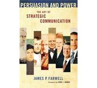 Persuasion and Power by James P. Farwell James P Farwell, (Auteur)