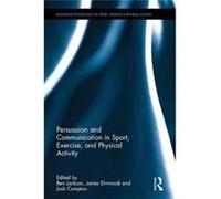 Persuasion & Communication In Sport Exer Dr Ben Jackson, James Dimmock, Josh Compton (Auteur)