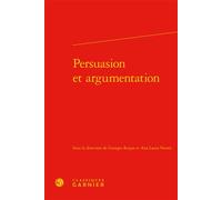 Persuasion et argumentation - Delphine Denis - Classiques Garnier - relié - Essai