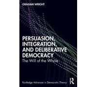 Persuasion, Integration, And Deliberative Democracy