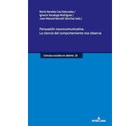 Persuasión neurocomunicativa. La ciencia del comportamiento nos observa
