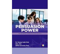 Persuasion Power: The Business Communication Manual