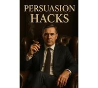 Persuasion Secrets: Master Psychological Influence & Manipulation Techniques