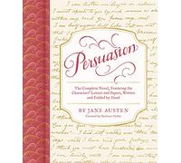Persuasion: The Complete Novel, Featuring the Characters' Letters and Papers, Written and Folded by Hand