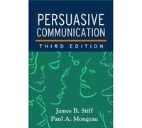 Persuasive Communication Third Edition Paul A Mongeau, James B Stiff (Auteur)