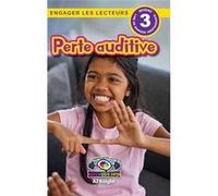 Perte auditive Comprendre votre esprit et votre corps Engager les lecteurs Niveau 3 - AJ Knight - Engage Books - Livre en Anglais AJ KnightAJ Knight (Auteur)