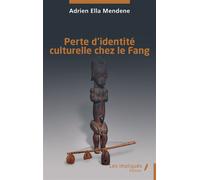 Perte d’identité culturelle chez le Fang - Adrien Ella Mendene - Les Impliqués - broché - Essai