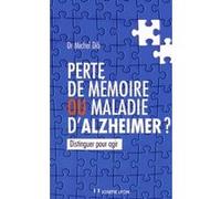 Perte de mémoire ou maladie d'Alzheimer ? Michel Dib (Auteur)