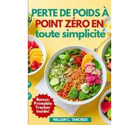 Perte de poids à point zéro en toute simplicité: Recettes inspirées de WW pour la vraie vie : 100+ repas sans effort, savoureux et rapides + plan de repas de 30 jours et points pour chaque plat