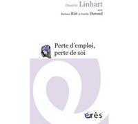 Perte d'emploi, perte de soi Danièle Linhart (Auteur)