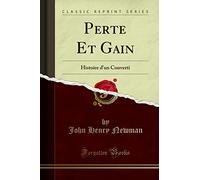 Perte Et Gain: Histoire d'Un Converti (Classic Reprint)