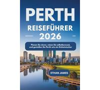 Perth Reiseführer 2026: Planen Sie clever, reisen Sie selbstbewusst und genießen Sie Perth wie ein Einheimischer
