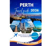 Perth Travel Guide 2026: Explore Western Australia’s Sun-Soaked Capital