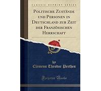 Perthes, C: Politische Zustände Und Personen In Deutschland