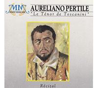 Pertile, Aureliano - Tenor of Toscanini