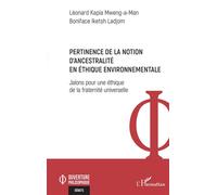 Pertinence de la notion d'ancestralité en éthique environnementale Jalons pour une éthique de la fraternité universelle - Léonard Kapia Mweng-A-Man - L'harmattan - broché - Essai