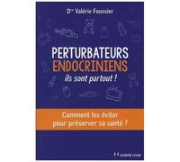 Perturbateurs Endocriniens : Ils Sont Partout ! - Comment Les Éviter Pour Préserver Sa Santé ?