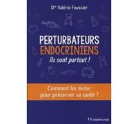 Perturbateurs endocriniens, ils sont partout ! Valérie Foussier (Auteur)