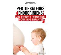 Perturbateurs endocriniens: Une bombe à retardement pour nos enfants
