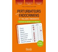 Perturbateurs neuro-endocriniens et maladies émergentes Comment les identifier et se détoxiner - Alain Collomb - Dangles - broché - Guide