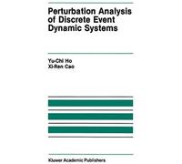 Perturbation Analysis Of Discrete Event Dynamic Systems (The Springer International Series In Engineering And Computer Science)