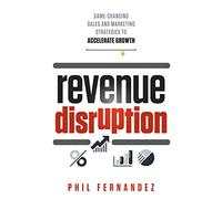 Perturbation des revenus : stratégies de vente et de marketing révolutionnaires pour accélérer la croissance