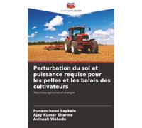 Perturbation du sol et puissance requise pour les pelles et les balais des cultivateurs: Machines agricoles et énergie
