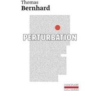 Perturbation Thomas Bernhard (Auteur), Bernard Kreiss (Traduction)