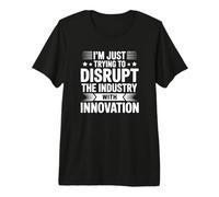 Perturbez l'industrie avec l'innovation - Funny Sidle Hustle T-Shirt Haut de Gamme
