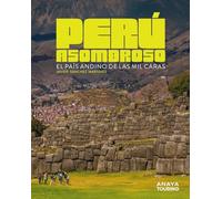 Perú asombroso: El país andino de las mil caras