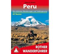 Peru: Die schönsten Wanderungen und Trekkingtouren. 62 Touren