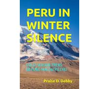 PERU IN WINTER SILENCE: COLD-SEASON TREKS BEYOND MACHU PICCHU