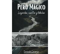 Perú Mágico: Leyendas, cuentos y fabulas