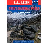 Peru National Park Travel Guide 2026 (Full-color travel guide): Discover the Spirit of Peru’s Natural Beauty: Trekking, Wildlife, and Indigenous Culture in the Parks