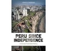 Peru since Independence by John W. Sherman Paperback Book John W. Sherman (Auteur)