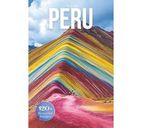 Peru Travel Photobook: Iconic Landmarks and Hidden Gems From the Andes to the Amazon
