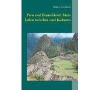 Peru Und Deutschland: Mein Leben Zwischen Zwei Kulturen