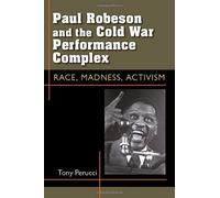Perucci, T: Paul Robeson And The Cold War Performance Compl