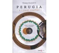 Perugia E I Suoi Confini. Storie E Microstorie Di Un Territorio