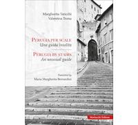 Perugia per scale. Una guida insolita-Perugia by stairs. An unusual guide. Ediz. bilingue