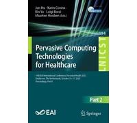 Pervasive Computing Technologies for Healthcare: 19th EAI International Conference, Pervasive Health 2025, Eindhoven, The Netherlands, October 15-17, 2025, Proceedings, Part II