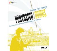 Pervasive Games: Theory and Design (Morgan Kaufmann Game Design Books) 1st (first) Edition by Markus Montola, Jaakko Stenros, Annika Waern published by CRC Press (2009)