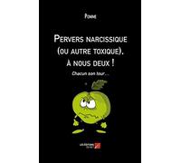Pervers narcissique (ou autre toxique), à nous deux !: Chacun son tour…
