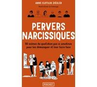 Pervers narcissiques - 50 scènes du quotidien pas si anodines pour les démasquer et leur faire face Anne-Clotilde Ziégler (Auteur), Gomargu (Illustration)