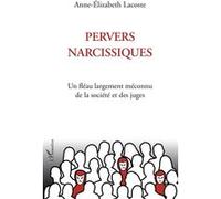Pervers narcissiques Anne-Elisabeth Lacoste (Auteur)