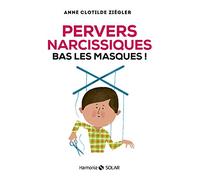 Pervers narcissiques, bas les masques