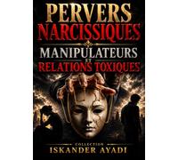 Pervers Narcissiques, Manipulateurs et Relations Toxiques
