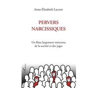 Pervers narcissiques Un fléau largement méconnu de la société et des juges - Anne-Elisabeth Lacoste - L'harmattan - broché - Guide