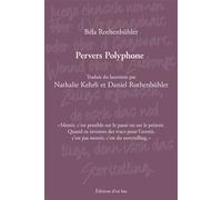 Pervers Polyphone Mentir, c'est possible sur le passé ou sur le présent, Quand tu inventes des trucs pour l'avenir, c'est pas mentir, c'est du storytelling - ROTHENBÜHLER, Béla - D'en Bas - broché - R