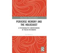 Perverse Memory and the Holocaust: A Psychoanalytic Understanding of Polish Bystanders
